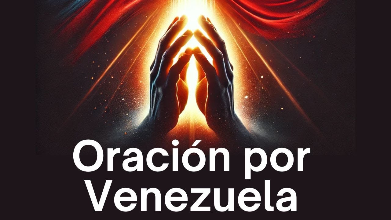 🔴Cadena de ORACIÓN por la PAZ y la LIBERTAD de VENEZUELA 2025