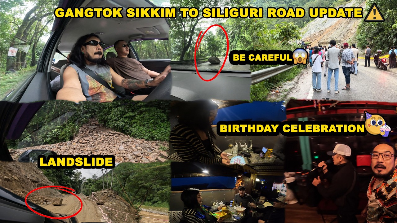 Gangtok To Siliguri Road Update Today ⚠️ Be Careful Landslide 😱 Birthday Celebration 🎂 Nepali Vlog