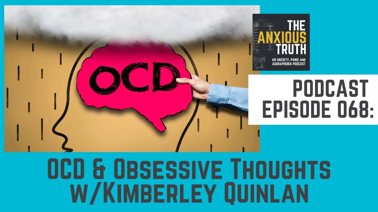Podcast Ep 068: OCD & Obsessive Thoughts w/Kimberley Quinlan (April 2019)