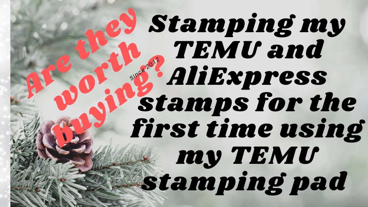 Are the stamps from TEMU worth buying. Also using my stamping pad from TEMU for the first time.