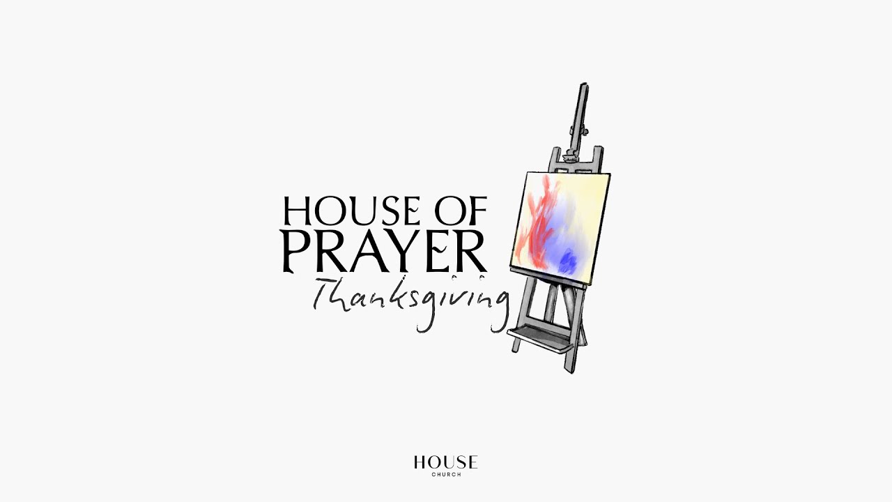 House of Prayer: Thanksgiving - Hannah Heather
