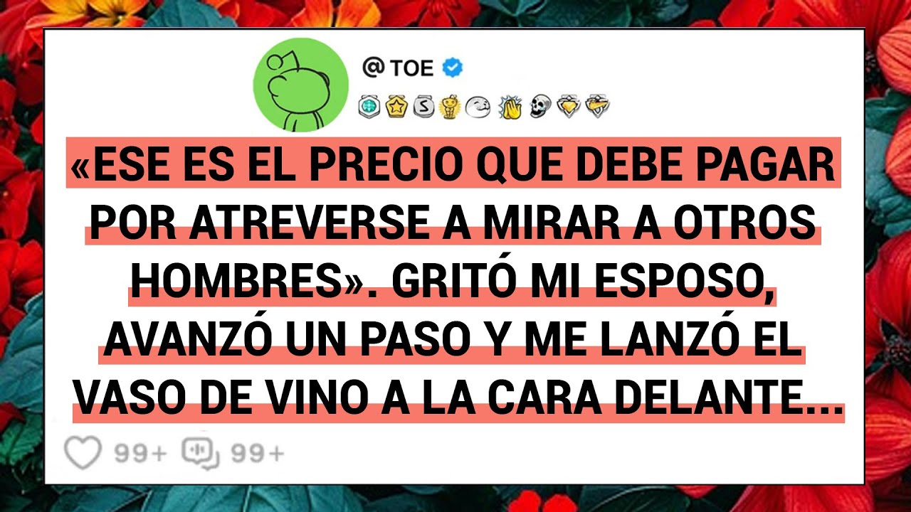 «Ese Es El Precio Que Debe Pagar Por Atreverse A Mirar A Otros Hombres». Gritó Mi Esposo, Avanzó....