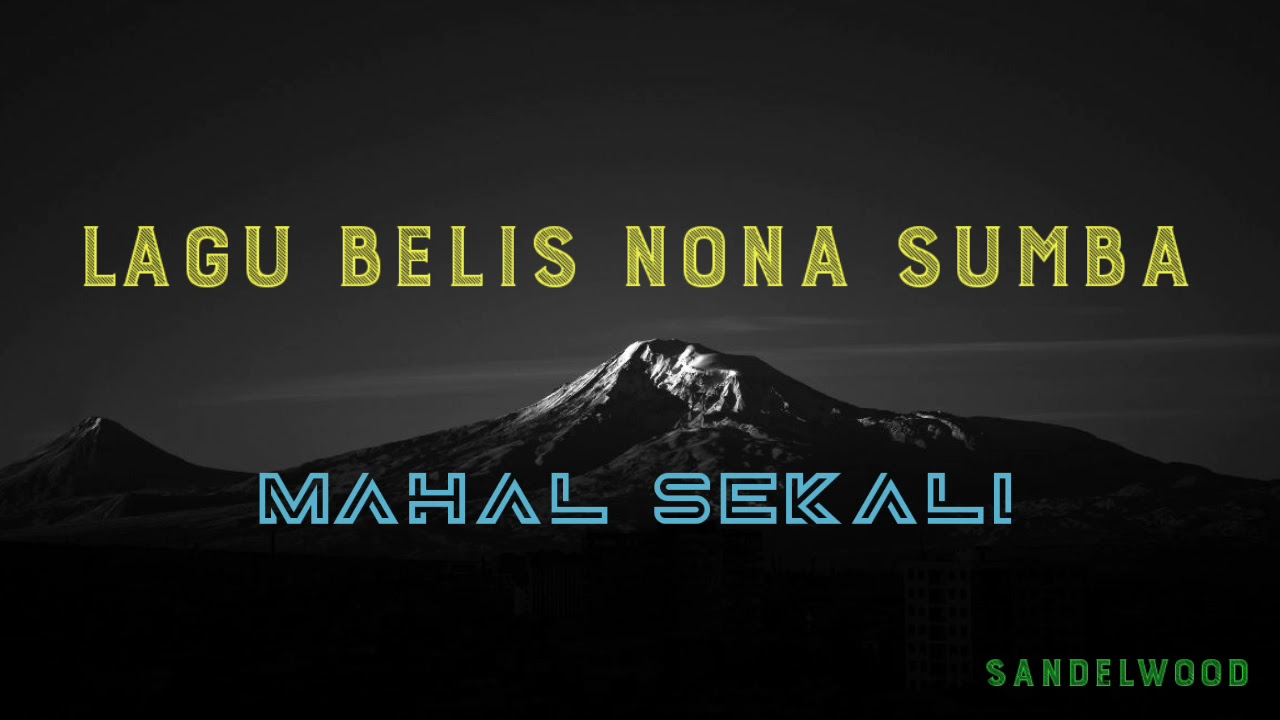 LAGU BELIS NONA SUMBA MAHAL SEKALI
