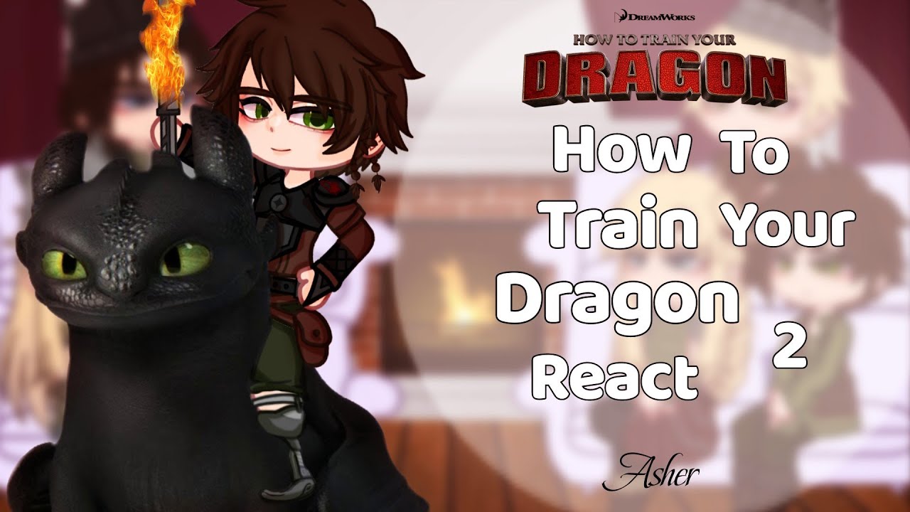 How to Train Your Dragon react || Angst/ Ships|| 2X|| Part 2/?|| HTTYD