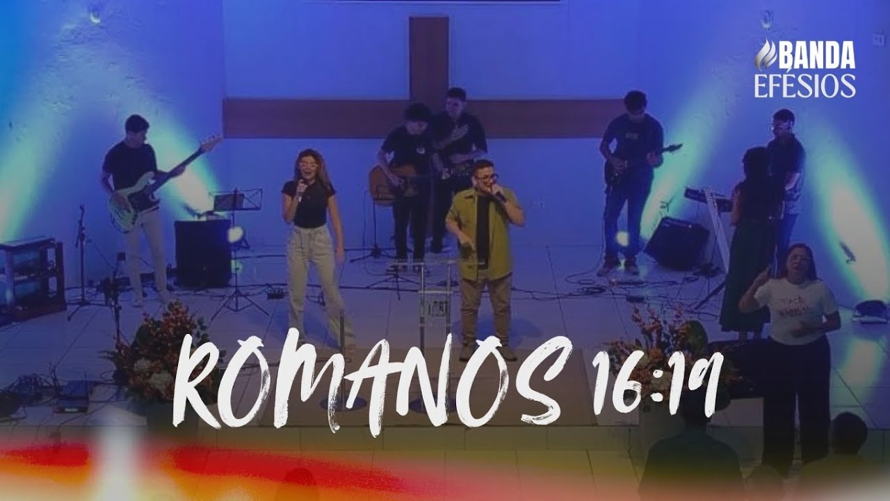 Banda Efésios - Romanos 16:19 ( Ao Vivo )