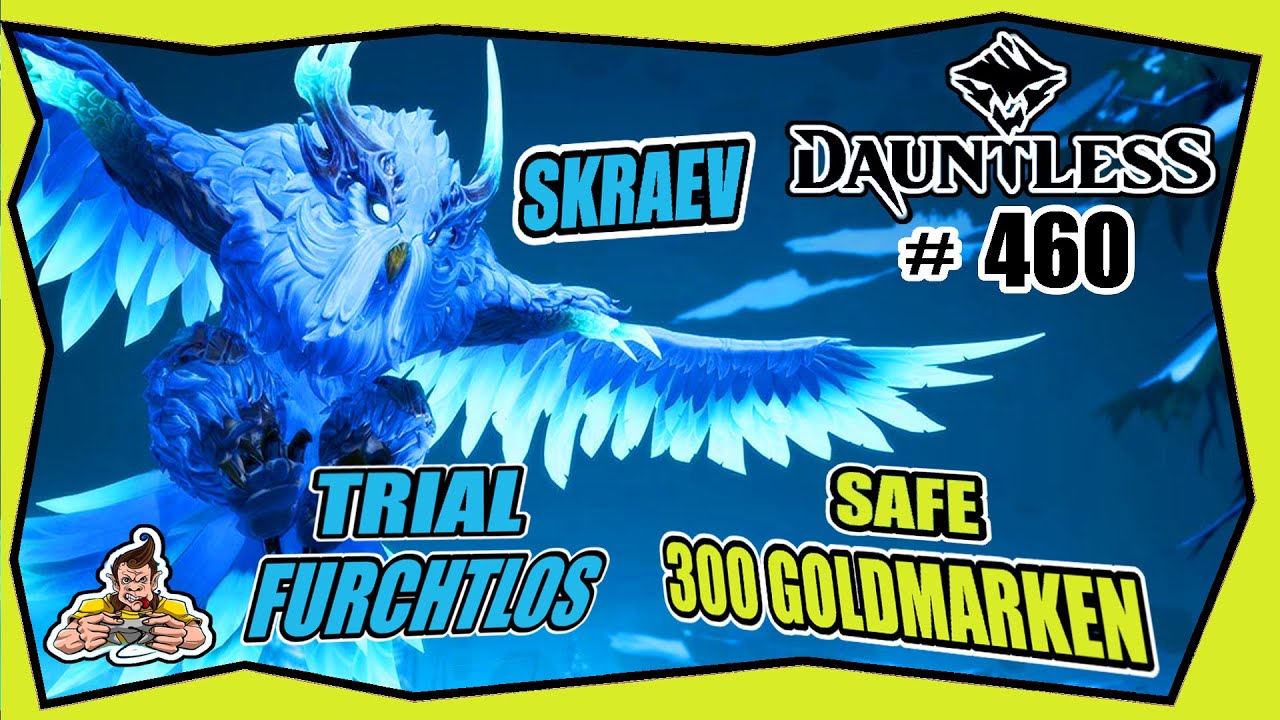 DAUNTLESS #460 SKRAEV TRIAL FURCHTLOS SUB 1 SAFERUN & TOP 100 ★ Gameplay German ★ Tipps & Tricks