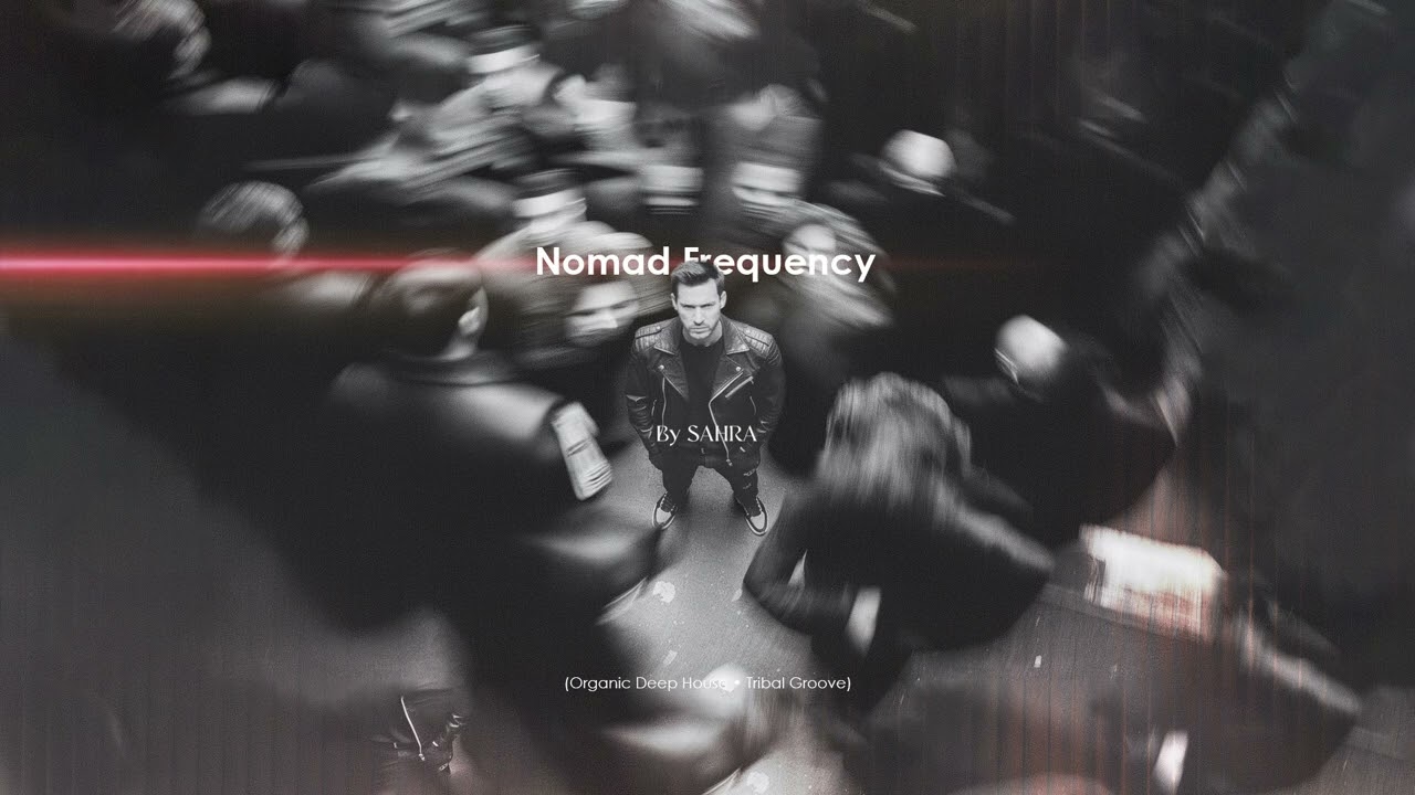 SAHRA – Nomad Frequency (Organic Deep House • Tribal Groove • Sub Bass Flow)