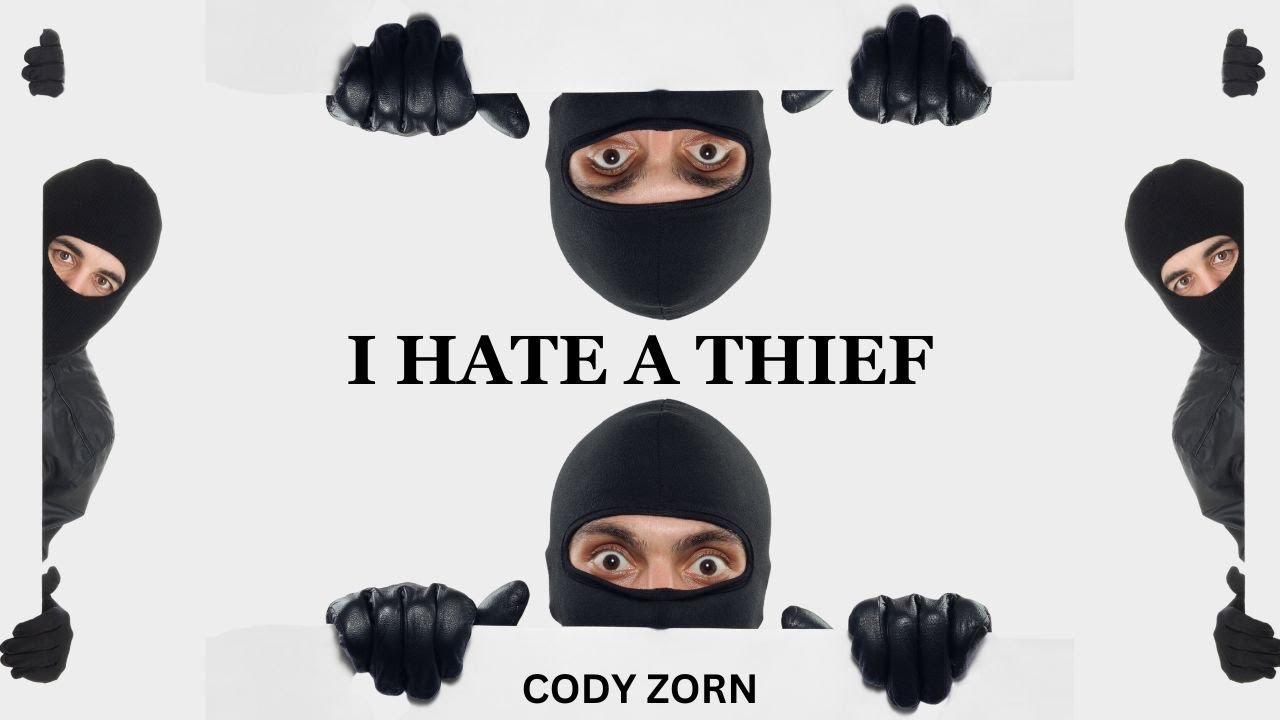 CODY ZORN -  I HATE A THIEF
