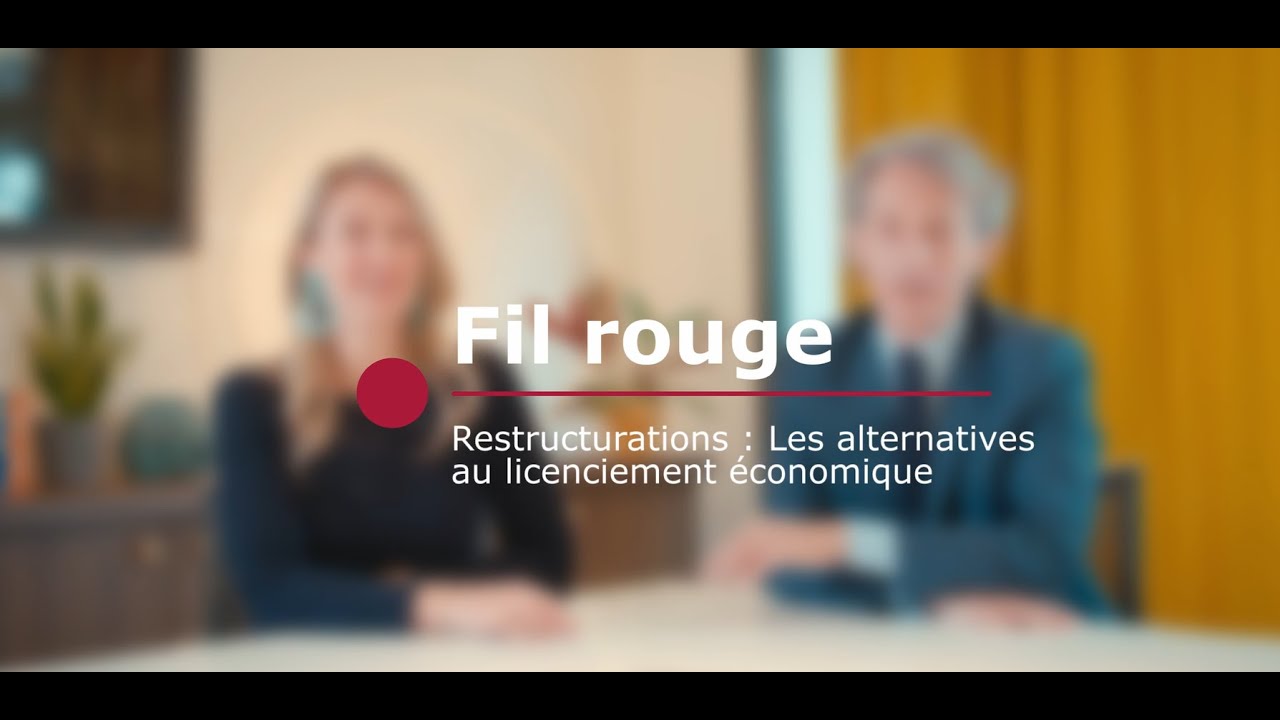 Fil Rouge - Restructurations : les alternatives au licenciement économique