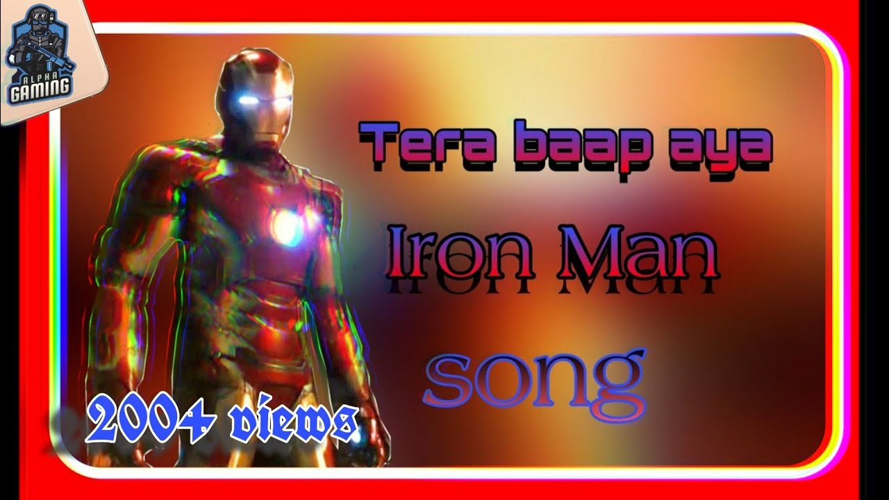 Iron man || Tera baap aya || song || Alpha Guru || created from Hollybolly