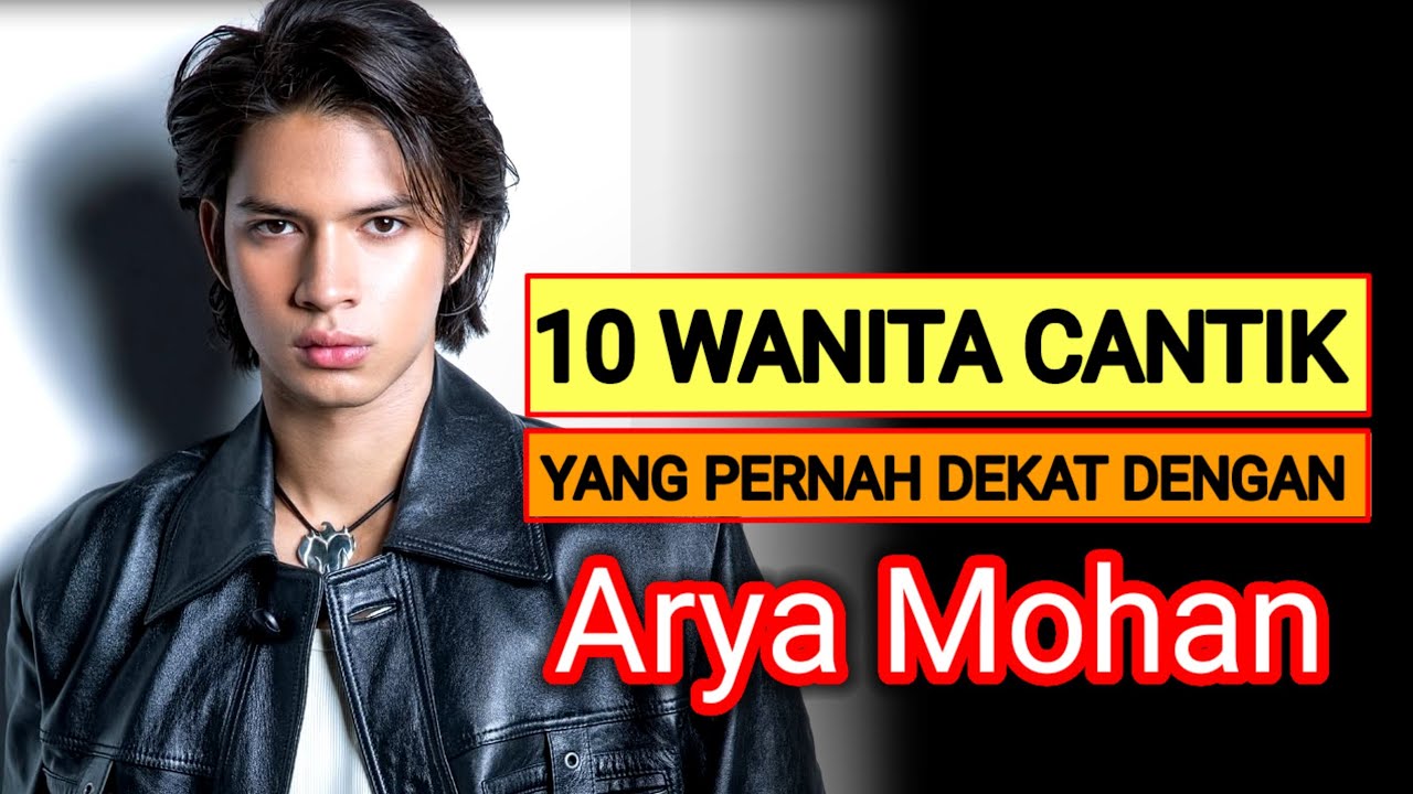 10 WANITA CANTIK YANG PERNAH DEKAT DENGAN ARYA MOHAN #asmaragenz 
