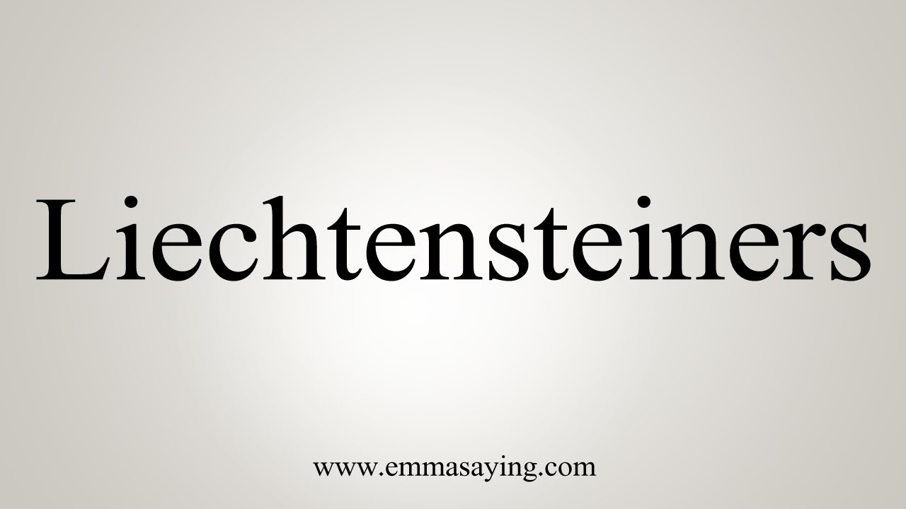 How To Say Liechtensteiners