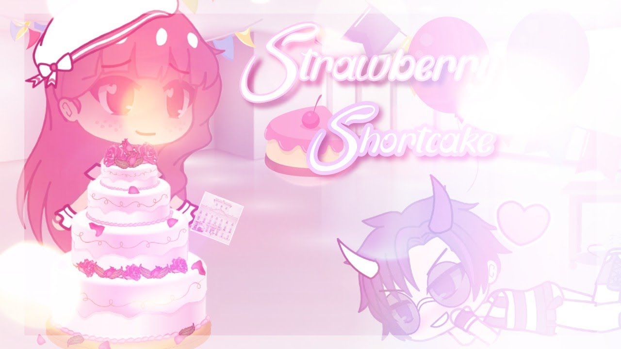 Strawberry Shortcake ~ Glmv {K-12}