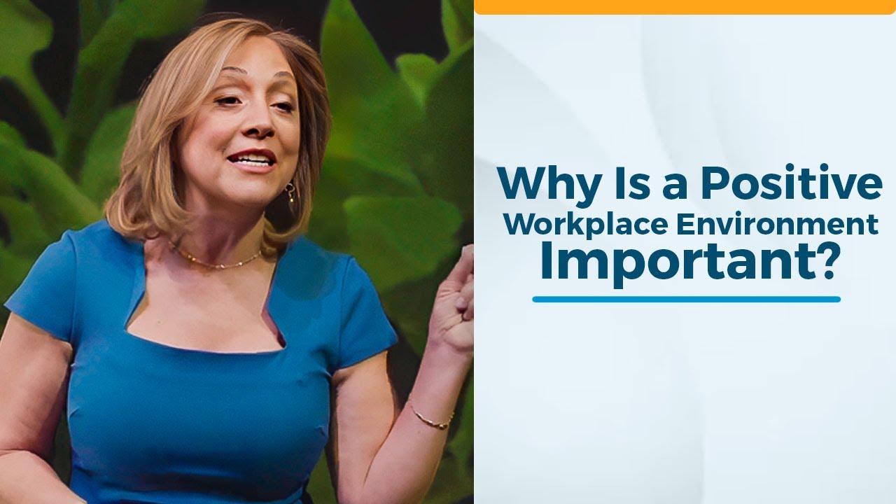 Why Is a Positive Workplace Environment Important?