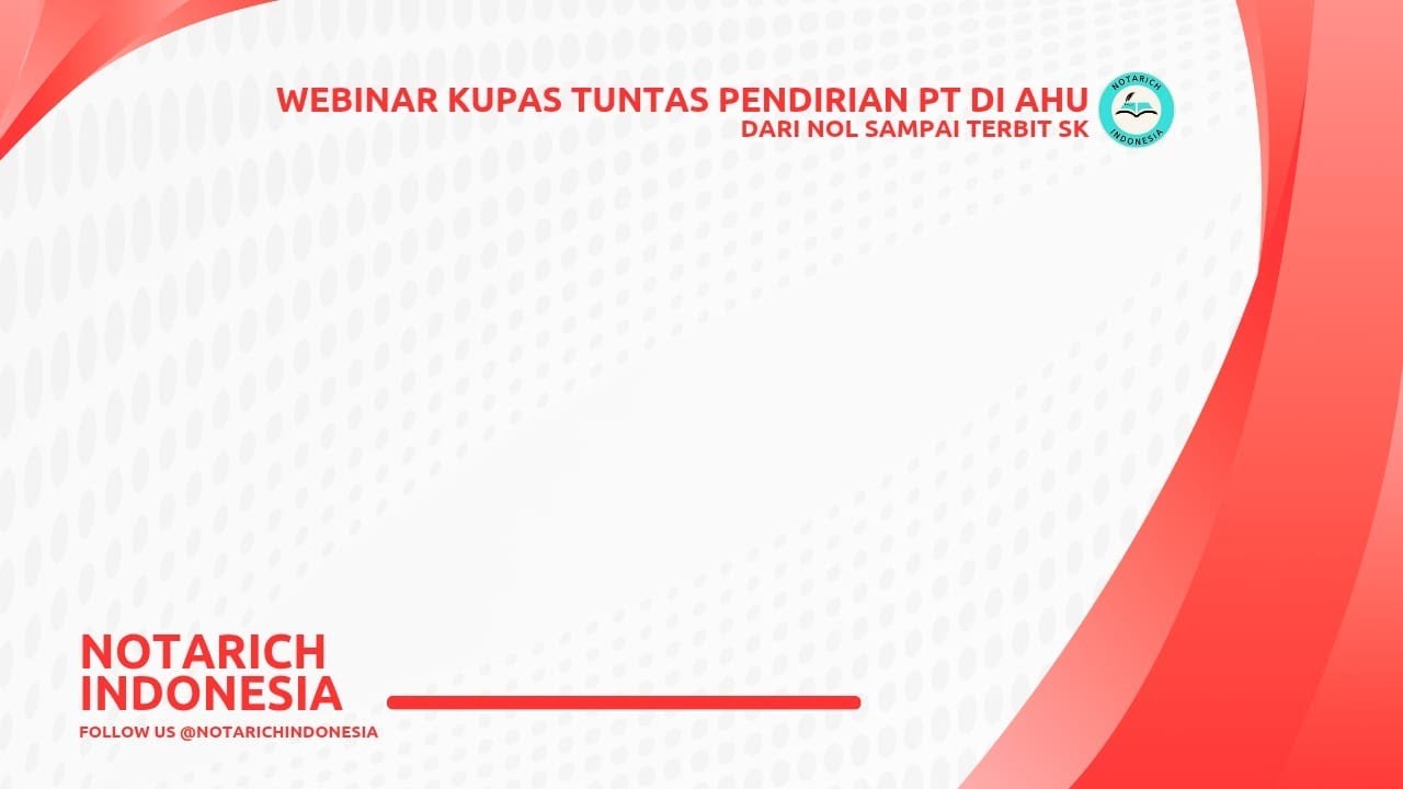 WEBINAR NOTARICHINDONESIA 1 - KUPAS TUNTAS PENDIRIAN PT DI AHU