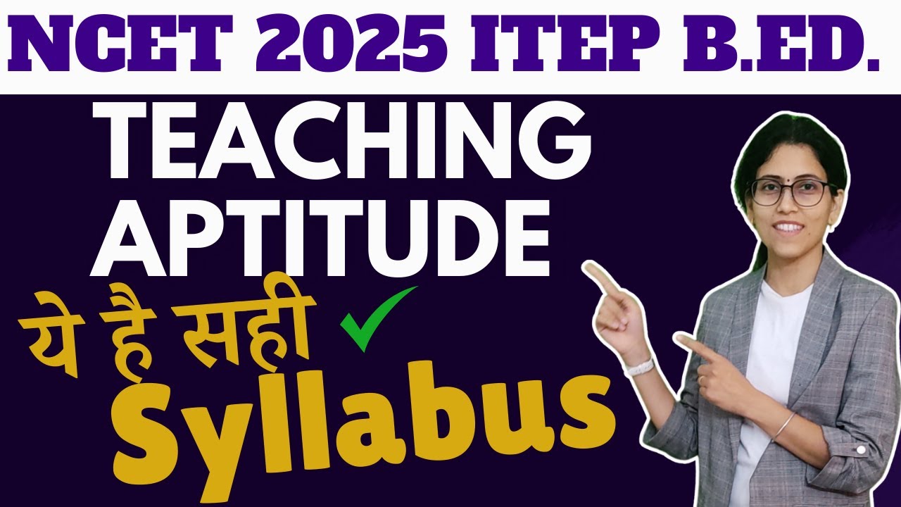 NCET 2025 Teaching Aptitude Syllabus | NCET 2025 | ITEP B.ED. ADMISSION