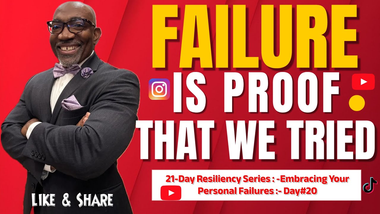 Day #20:- Failure is Proof That We Tried
