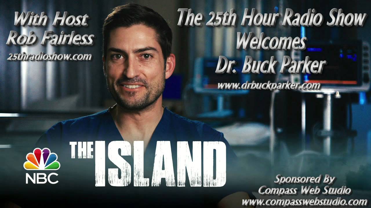 Dr. Buck Parker -  Trauma Surgeon - NBC's "The Island" - Hosted By Bear Grylls