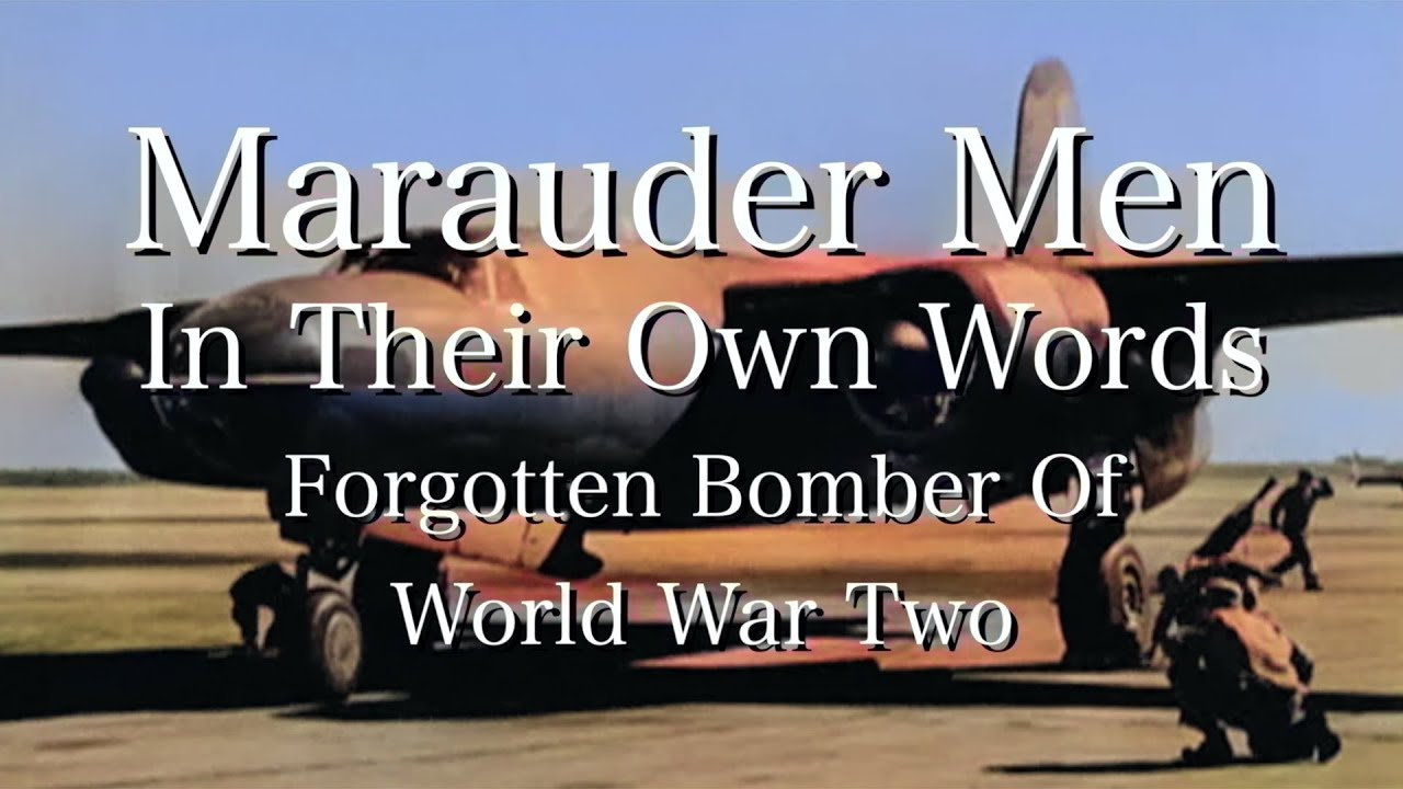 Forgotten Bomber of World War II — Marauder Men: In Their Own Words