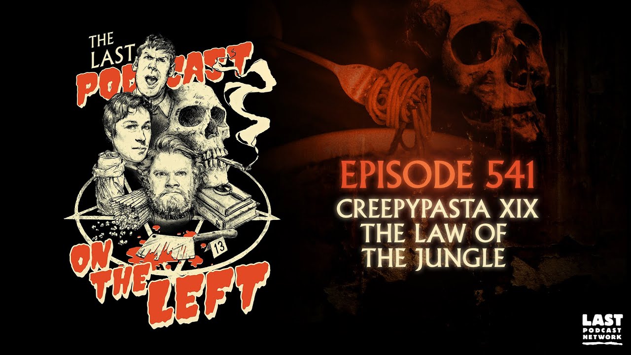Episode 541: Creepypasta XIX - The Law of the Jungle
