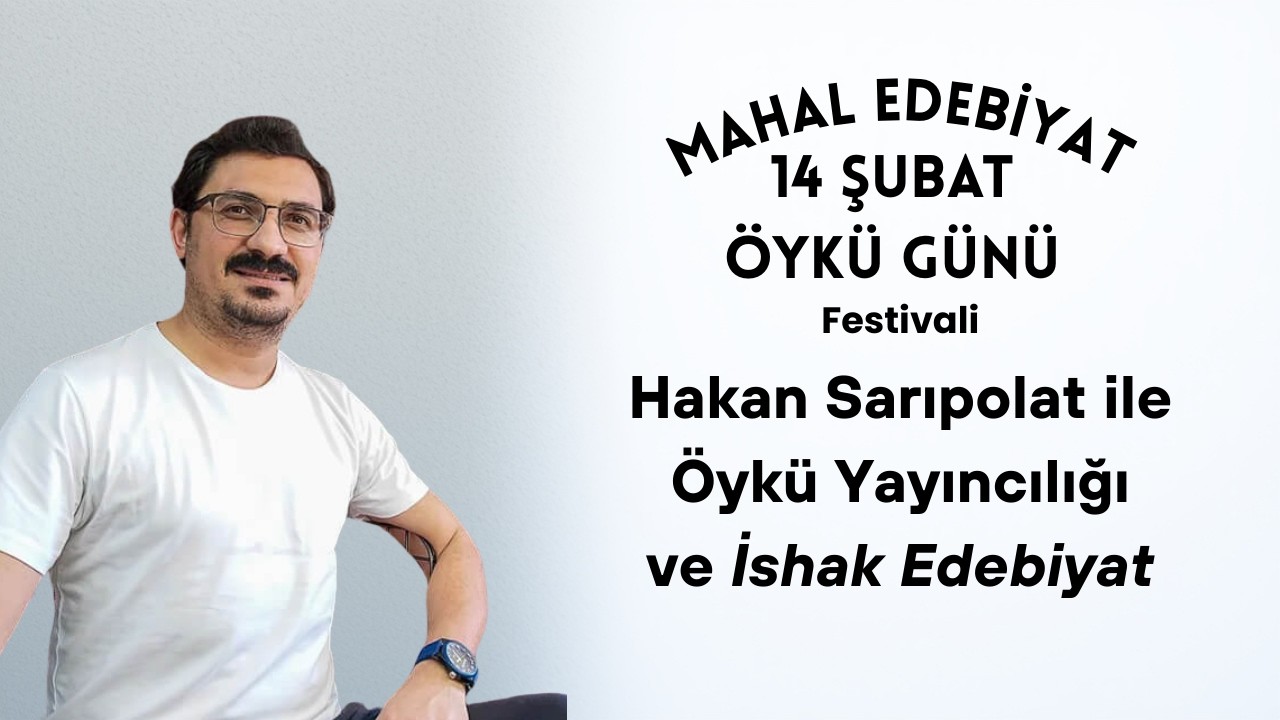 ÖYKÜ YAYINCILIĞI VE EDEBİYAT DERGİLERİ... Hakan Sarıpolat ile 14 Şubat Özel