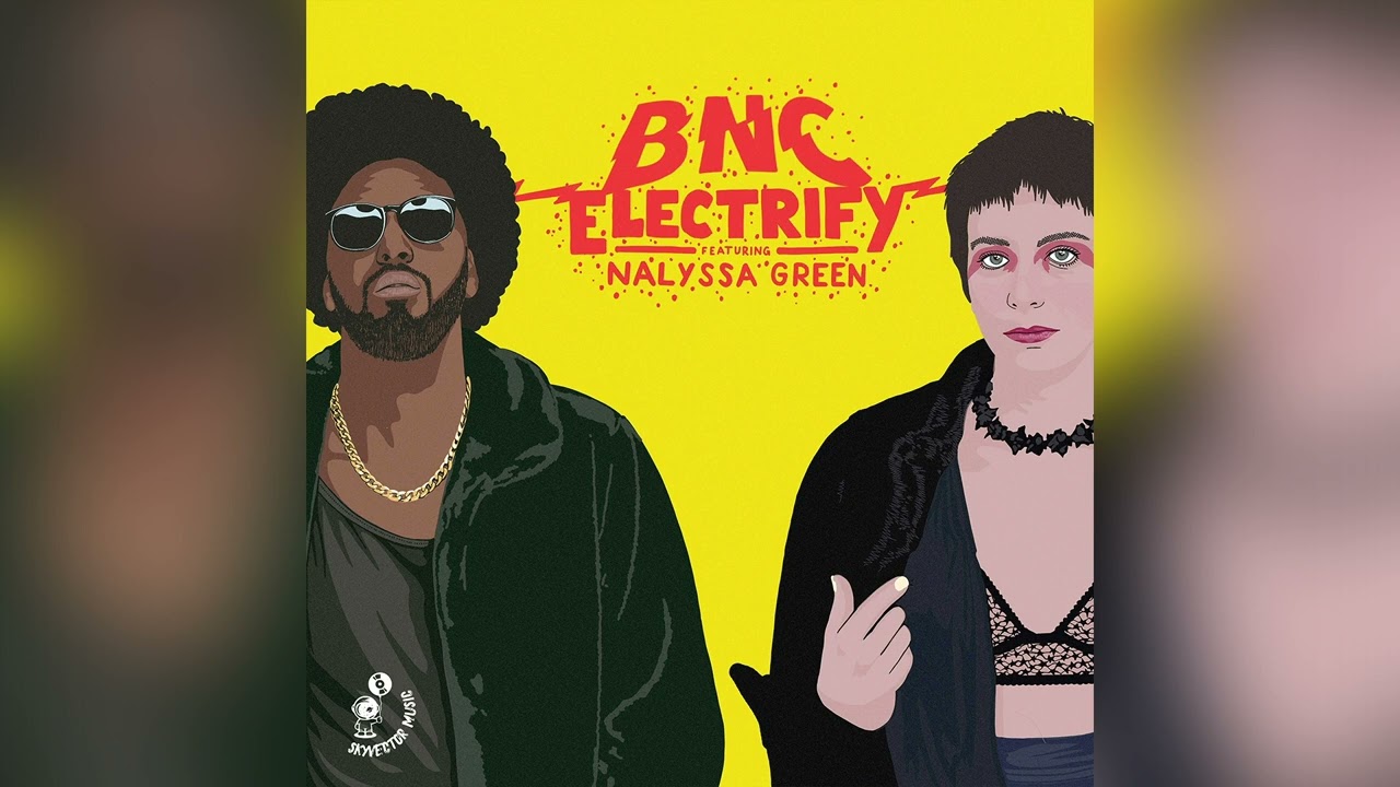 BNC Feat. Nalyssa Green - Electrify - Official Audio Release