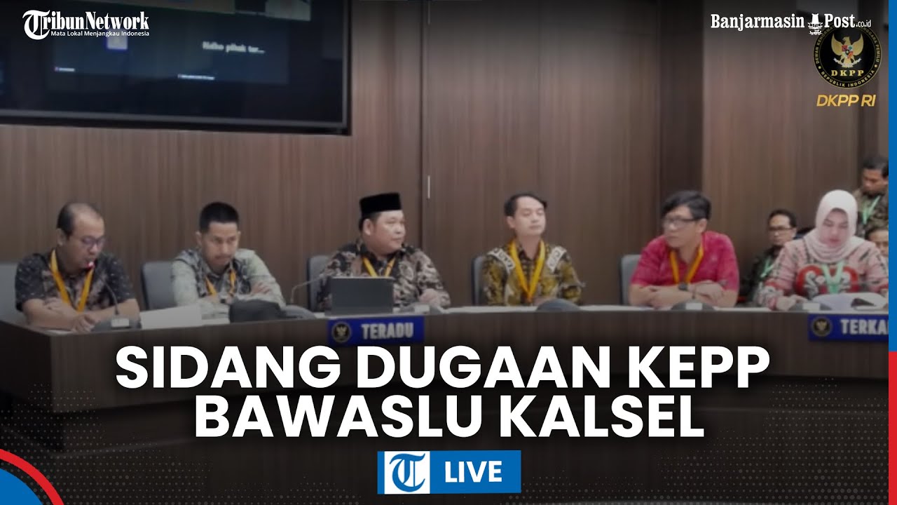 🔴 Sidang Pemeriksaan Ketua dan Anggota Bawaslu Provinsi Kalimantan Selatan Oleh DKPP