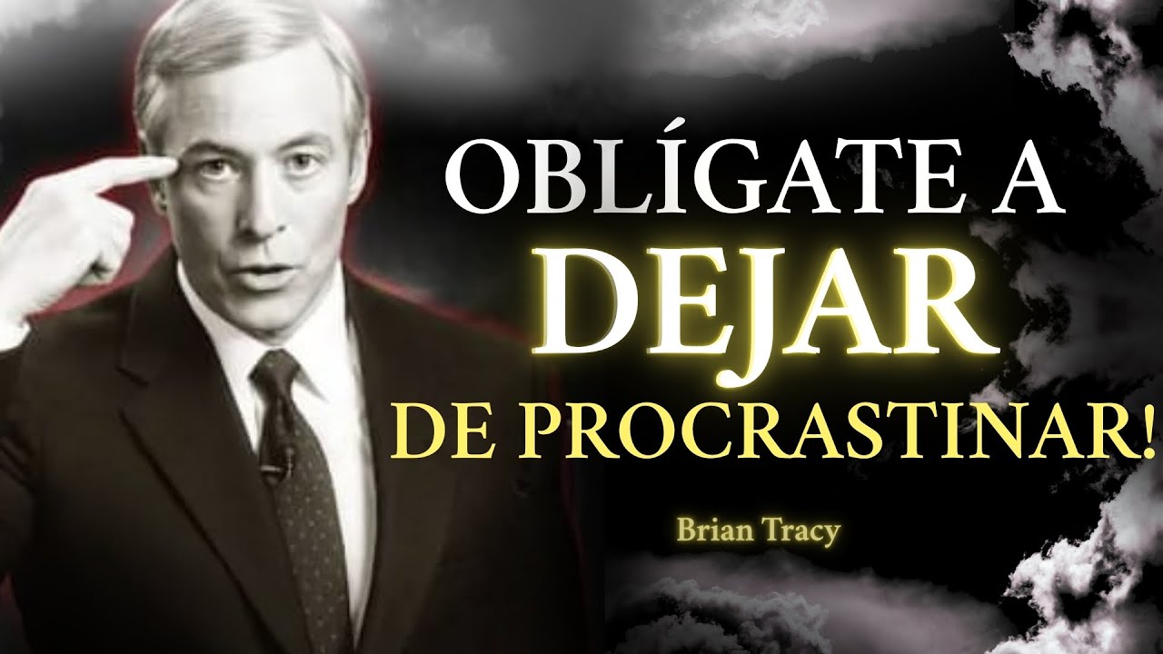 OBLÍGATE a Dejar de PROCRASTINAR 🧠 | Brian Tracy