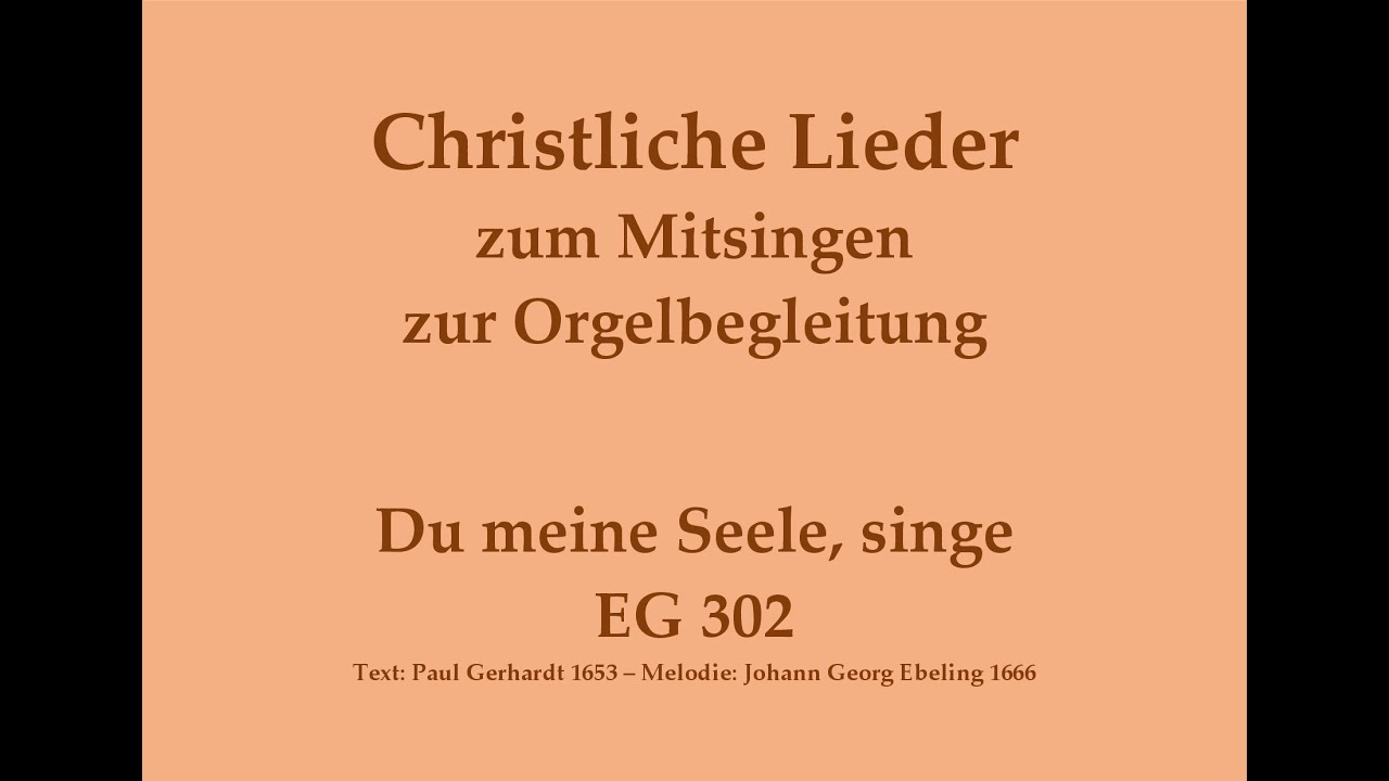 Du meine Seele, singe EG 302 Psalmlied Mitsingversion mit Orgelbegleitung und eingeblendetem Text