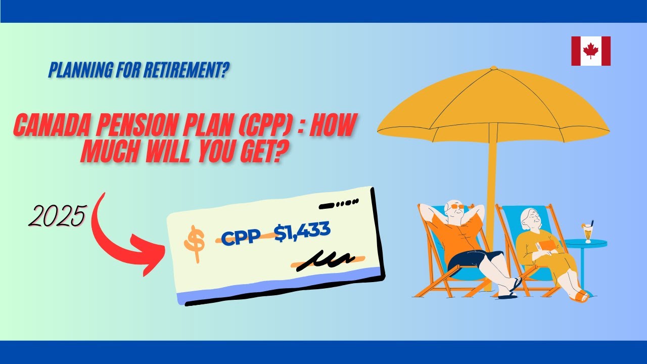 Understanding Canada Pension Plan (CPP): How much in 2025?