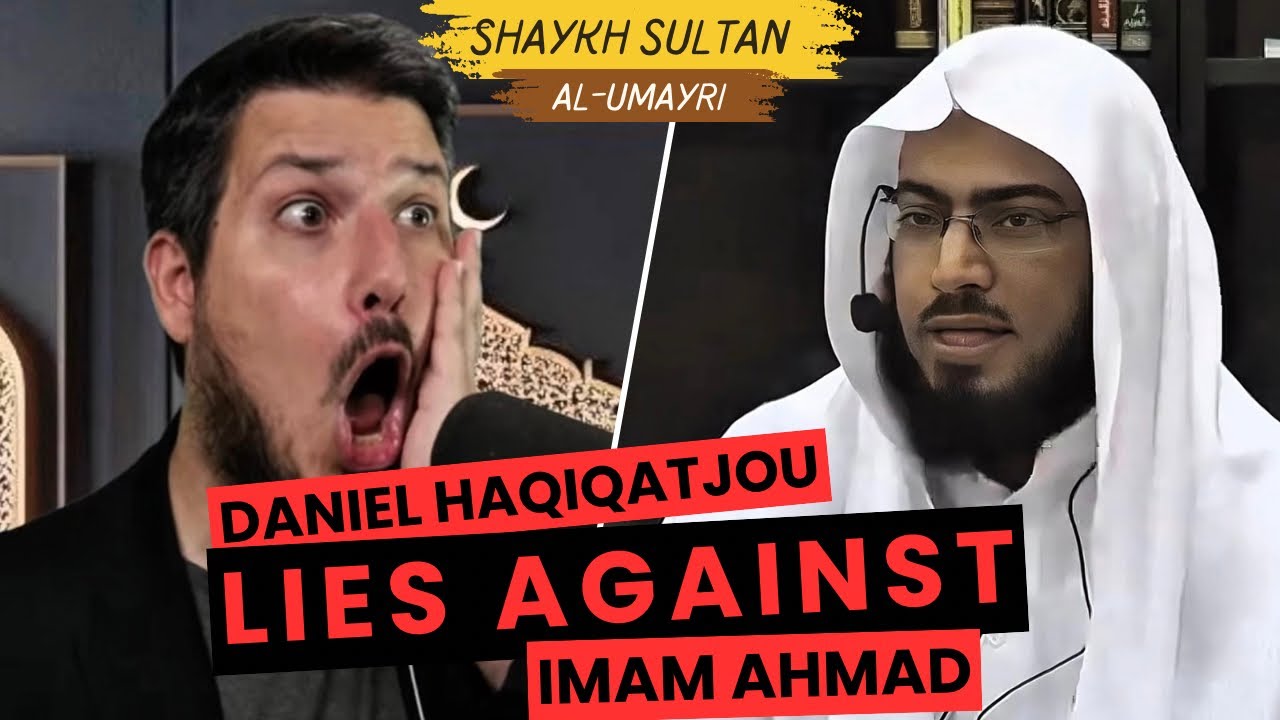 Daniel Haqiqatjou Lies Against Imam Ahmad Regarding Tawil - Shaykh Sultan al-Umayri