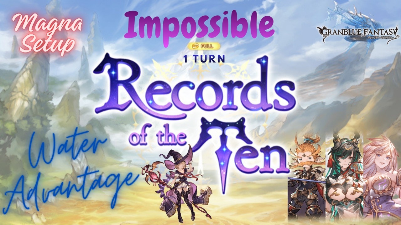 [GBF] Records of the Ten IMPOSSIBLE – Water Advantage FA Magna | 十天衆戦記 IMP 水有利 マグナ