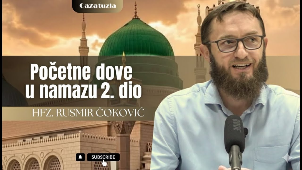 POČETNE DOVE U NAMAZU 2. DIO - Hfz. dr. Rusmir Čoković