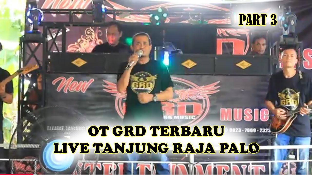 Full Album Dangdut Terbaru OT GRD Garuda Music Live Tanjung Raja Palo 1 Jam Nonstop Full Bass Part 3