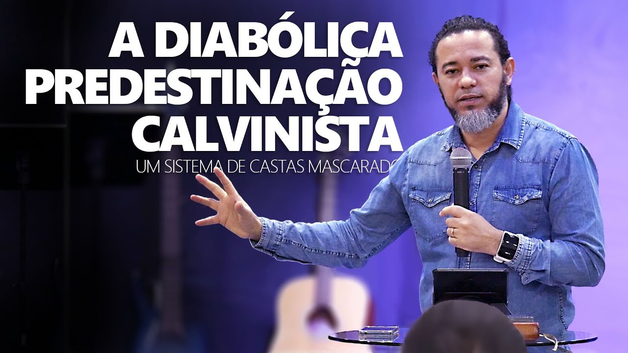 A Diabólica Predestinação Calvinista