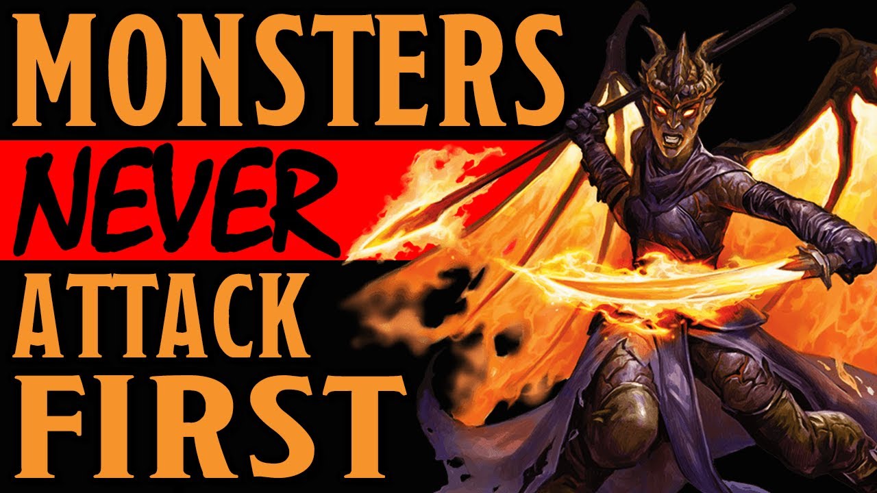 Why Monsters Should Never Attack First! Dungeons & Dragons