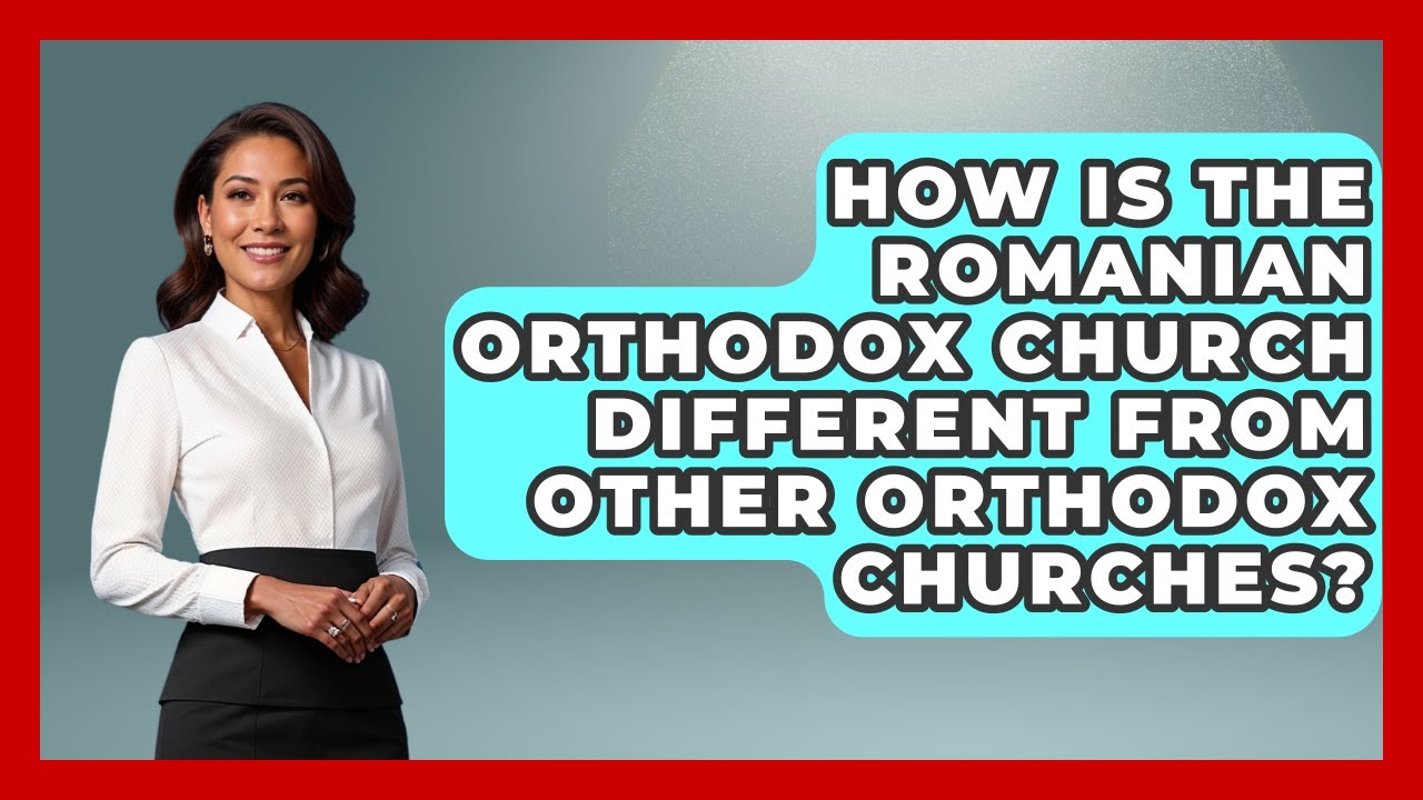 How Is The Romanian Orthodox Church Different From Other Orthodox Churches? - TalkingSoutheastEurope