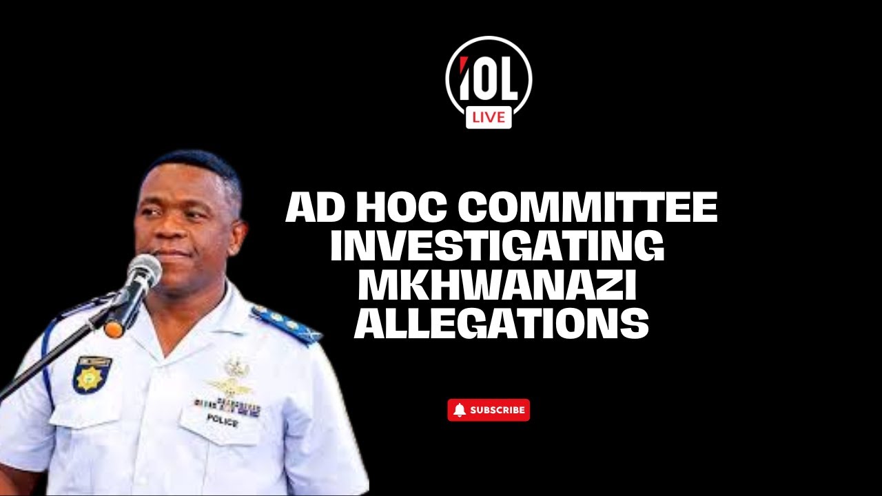 LIVE | Ad Hoc committee investigates allegations made by Lieutenant General Mkhwanazi | 04 March
