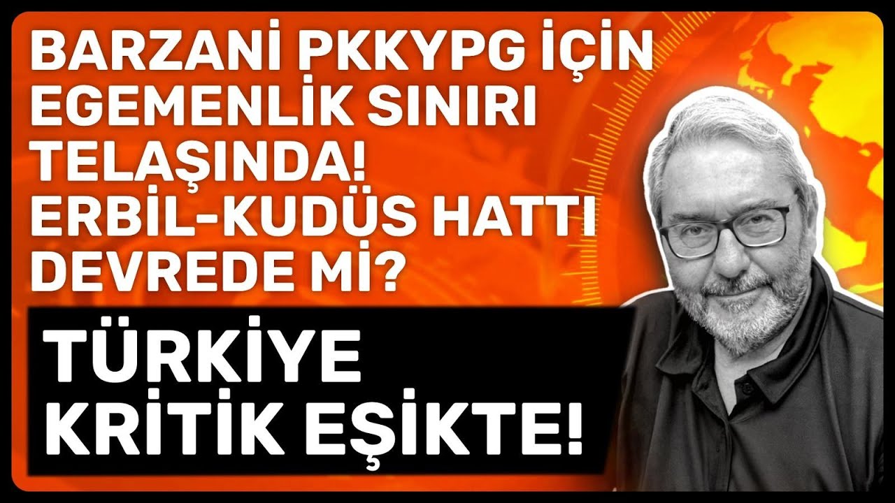BARZANİ PKKYPG İÇİN EGEMENLİK SINIRI TELAŞINDA! ERBİL-KUDÜS HATTI DEVREDE Mİ? TÜRKİYE KRİTİK EŞİKTE!