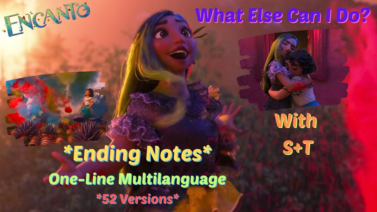 Encanto- What Else Can I Do *ENDING NOTES* (One-Line Multilanguage) w/S+T