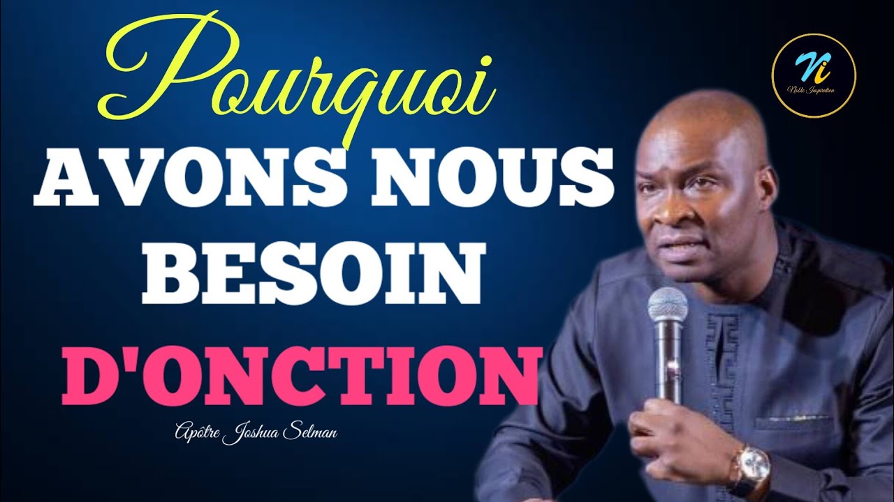 Pourquoi avons nous besoin de l'onction de Dieu|Apôtre Joshua Selman en Français|Noble Inspiration