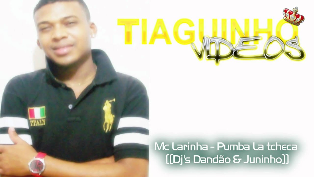 Mc Larinha - Pumba La tcheca [[Dj's Dandão & Juninho]]