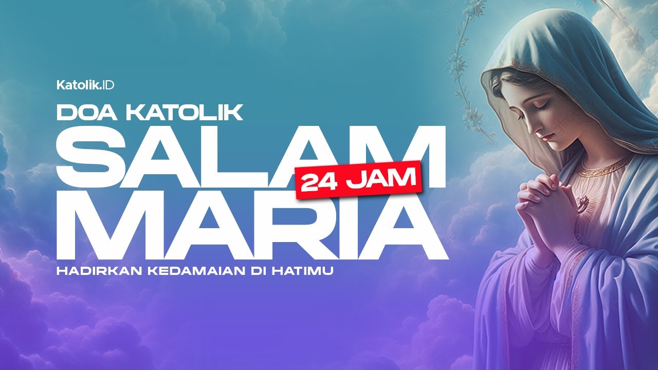 Doa Salam Maria 24 Jam Tenang & Berkah Sepanjang Hari