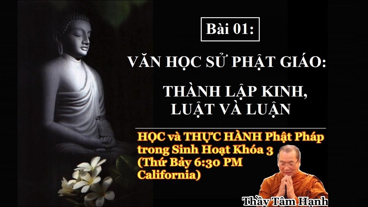Bài 01 - Văn học sử Phật giáo: thành lập Kinh, Luật và Luận (18/12/2021).