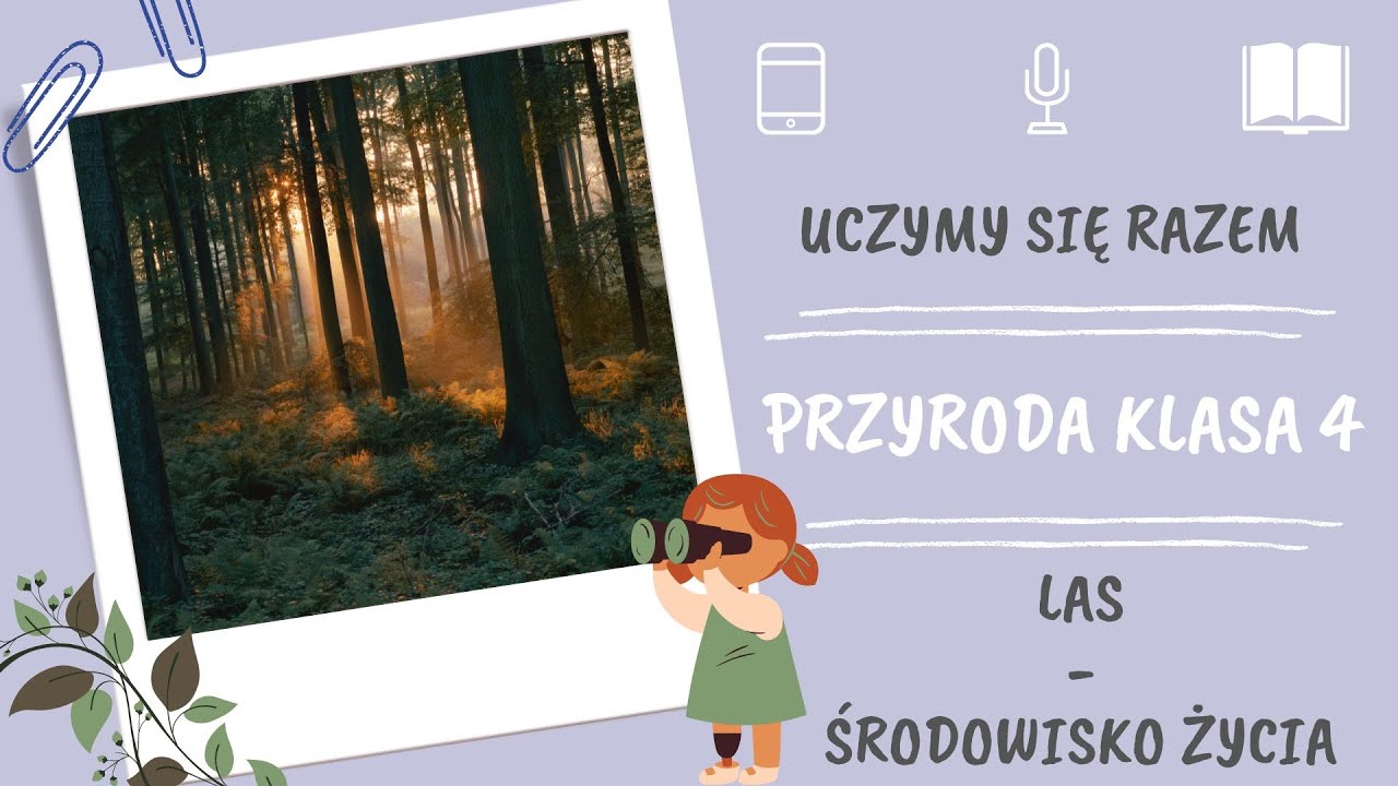 Przyroda klasa 4. Las - środowisko życia. Uczymy się razem