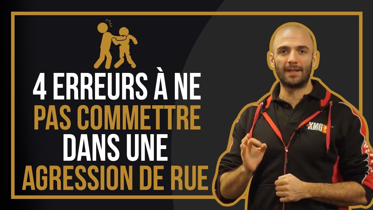 4 erreurs à ne pas commettre dans une agression de rue