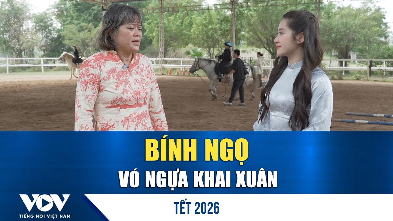 “Bính Ngọ: Vó ngựa khai xuân” | VOV