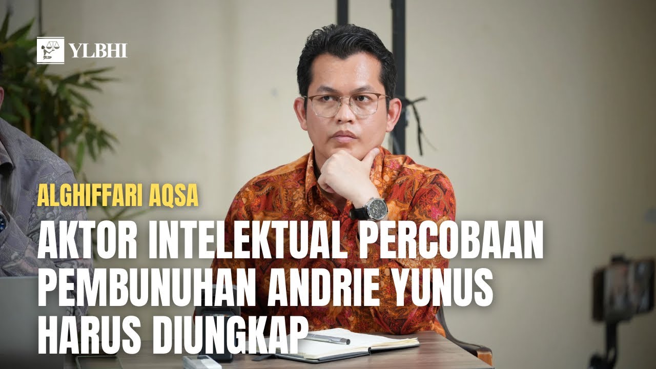 Aktor Intelektual Percobaan Pembunuhan Andrie Yunus Harus Diungkap (Alghiffari Aqsa - AMAR)