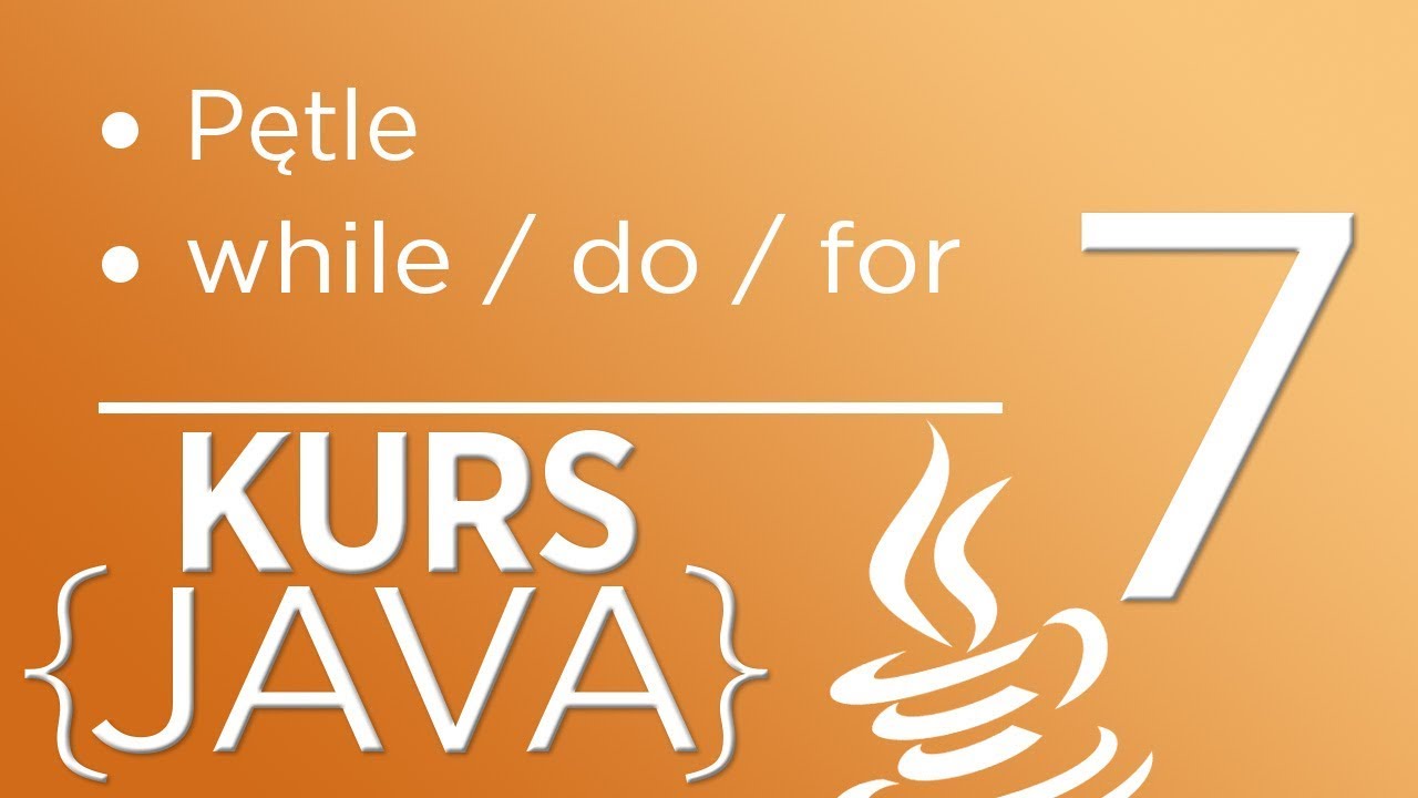 7. Kurs Java dla początkujących - Pętle