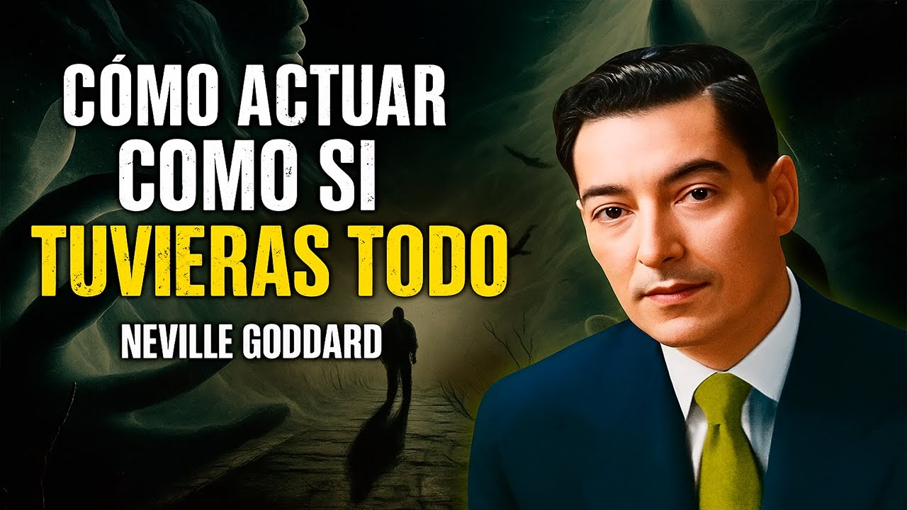 EL SECRETO PARA VIVIR COMO SI TU DESEO YA SE HUBIERA CUMPLIDO – MOTIVACIÓN DE NEVILLE GODDARD
